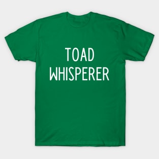 Toad whisperer T-Shirt